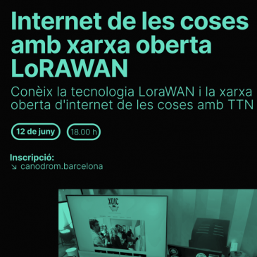Coneix la xarxa oberta d’internet de les coses amb TTN, al Canòdrom